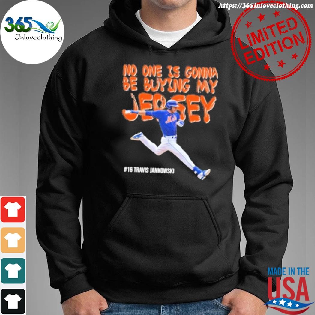 Travis Jankowski No One Is Buying My Jersey Shirt, hoodie, sweater, long  sleeve and tank top