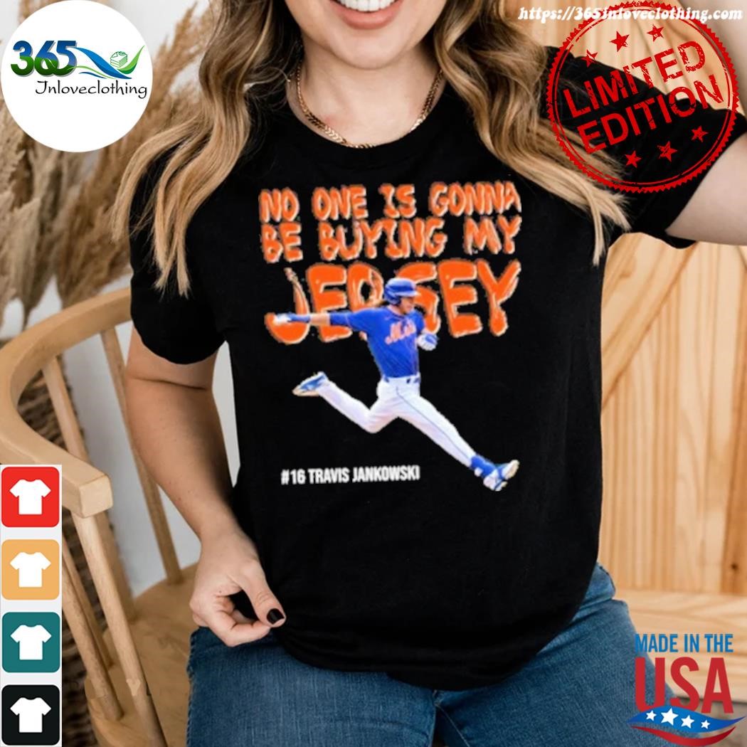 Travis Jankowski No One Is Buying My Jersey Shirt, hoodie, sweater, long  sleeve and tank top