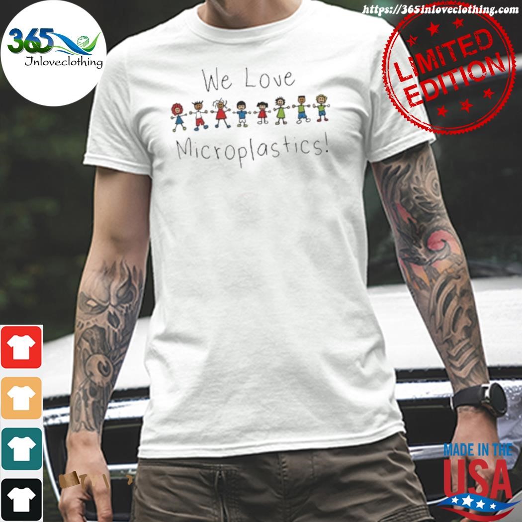 Official 'we love microplastics!' shirt