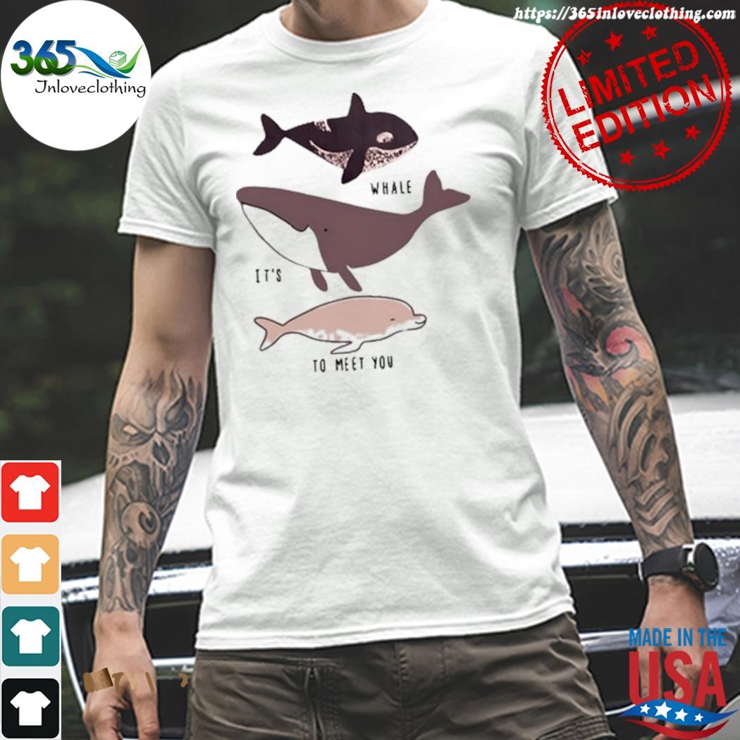 Official whale it's to meet you shirt