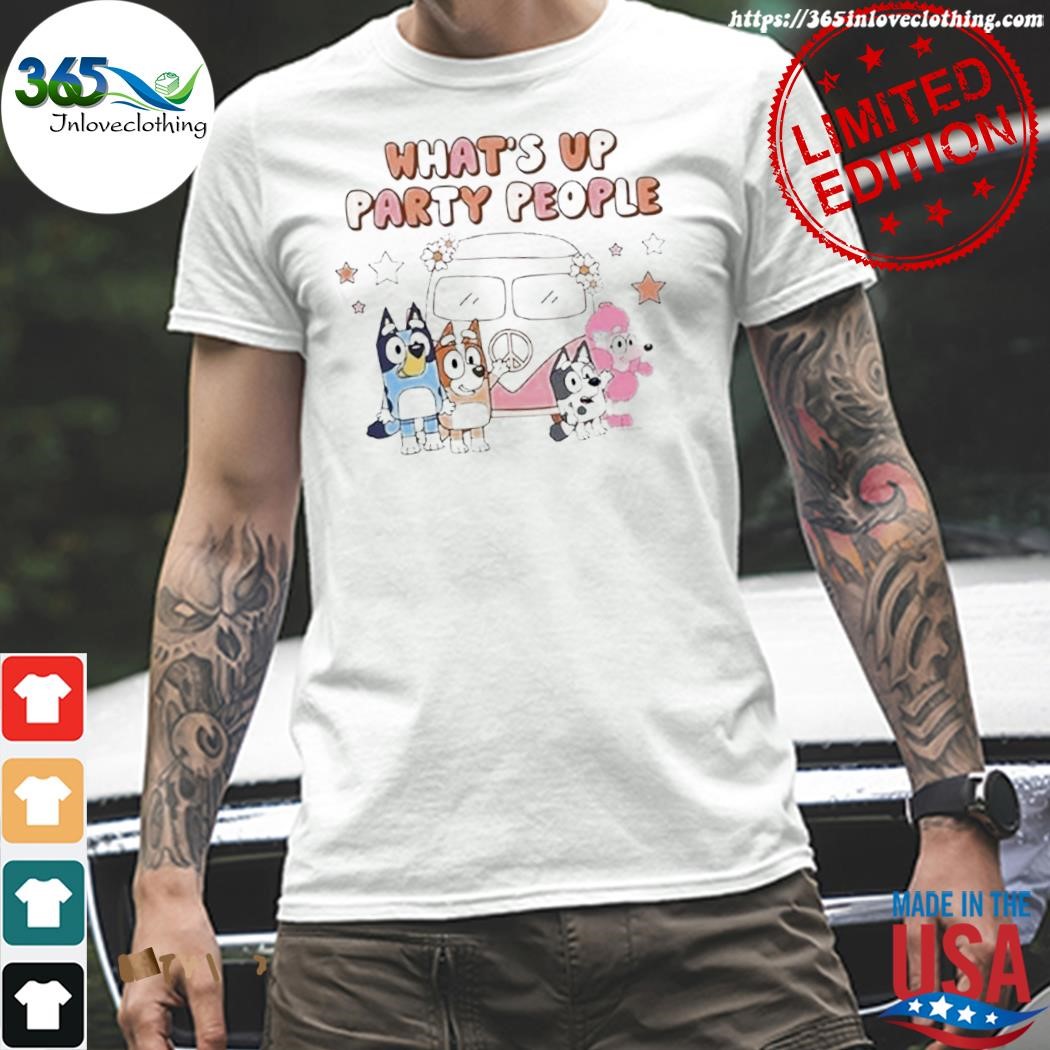 Whats Up Party People Bluey Family T-shirt