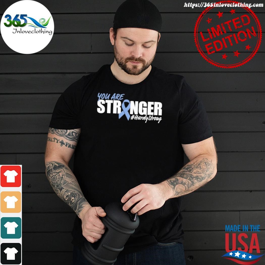 Official you are stronger hardy stroug shirt
