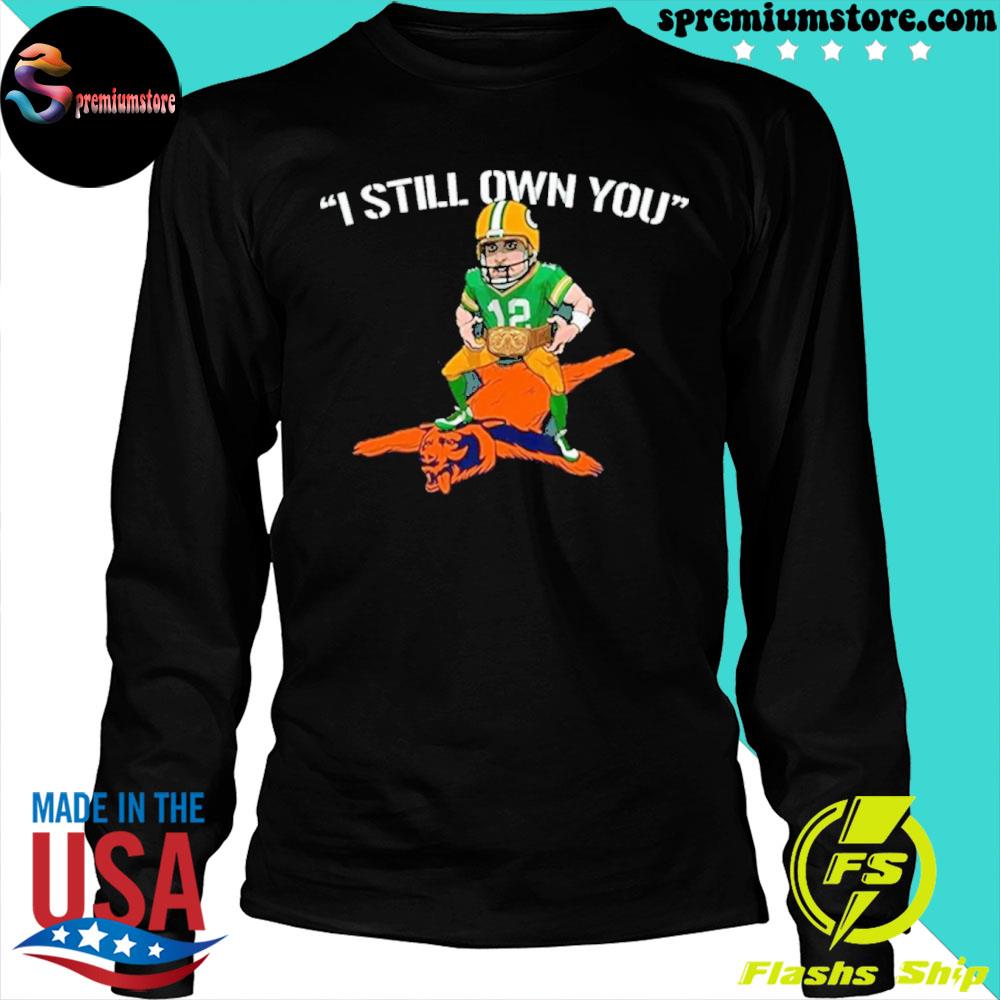 I Still Own You Shirt I Own You T-shirt Funny Football Shirt Aaron