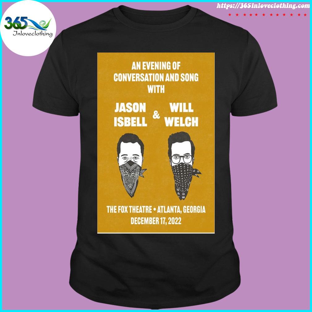 An evening of conversation and song with jason isbell and will welch 2022 poster shirt