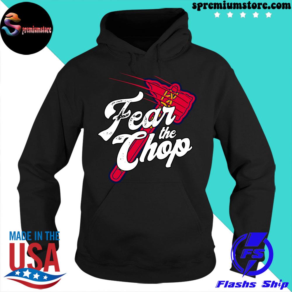 Atlanta Braves baseball fear the chop 2022 T-shirt, hoodie, sweater, long  sleeve and tank top