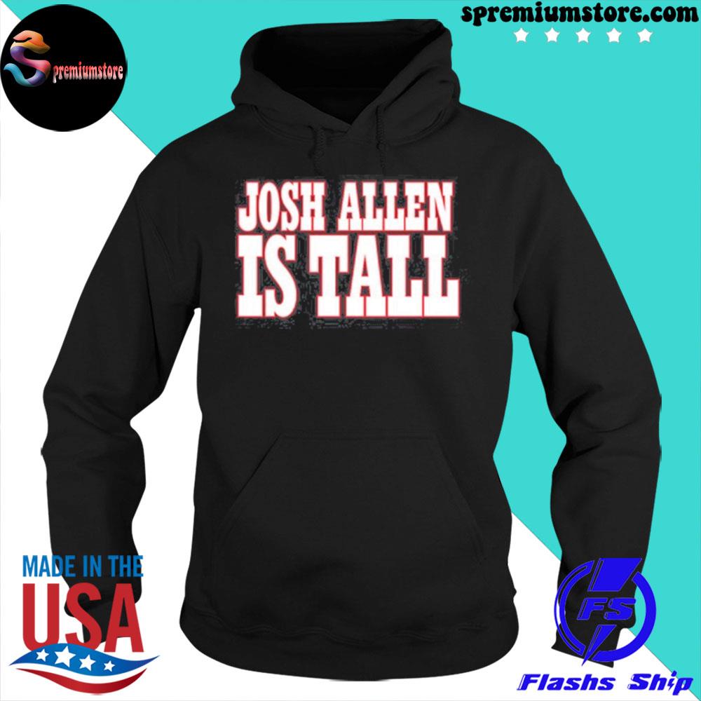 Bills josh allen is tall shirt,tank top, v-neck for men and women