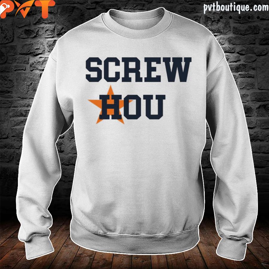 Screw Hou Houston Astros Shirt