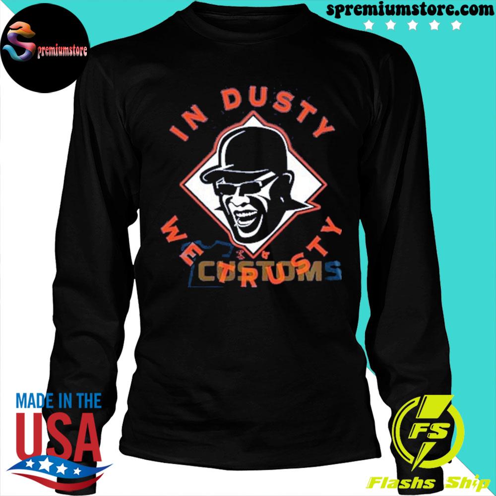 Dusty Baker In dusty we trusty Houston Rockets shirt - Dalatshirt