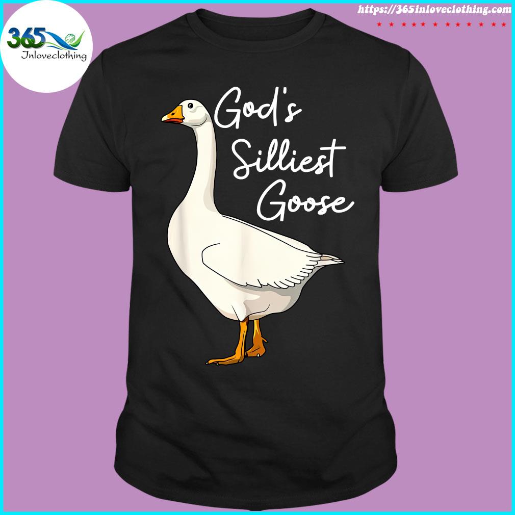 God's silliest goose god's silliest goose duck t-shirt