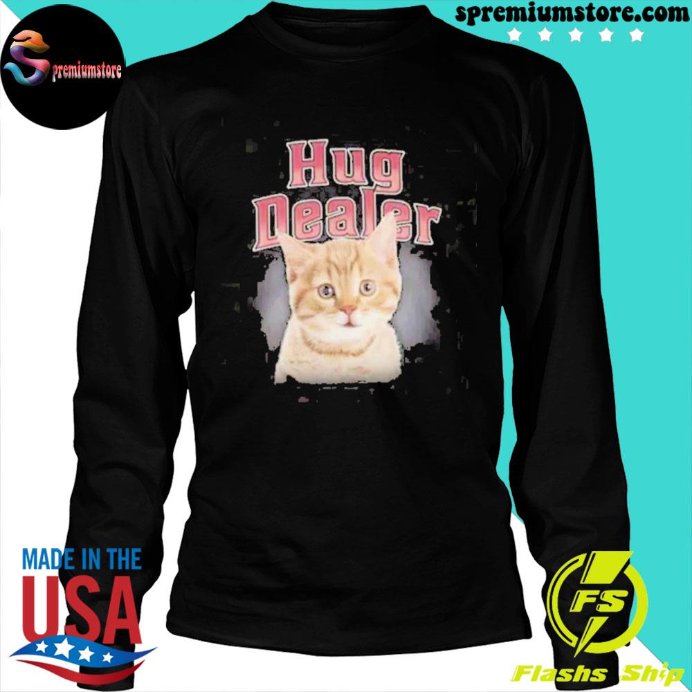 Hug Dealer Cat Shirt Hug Dealer Kitty Cat Meme