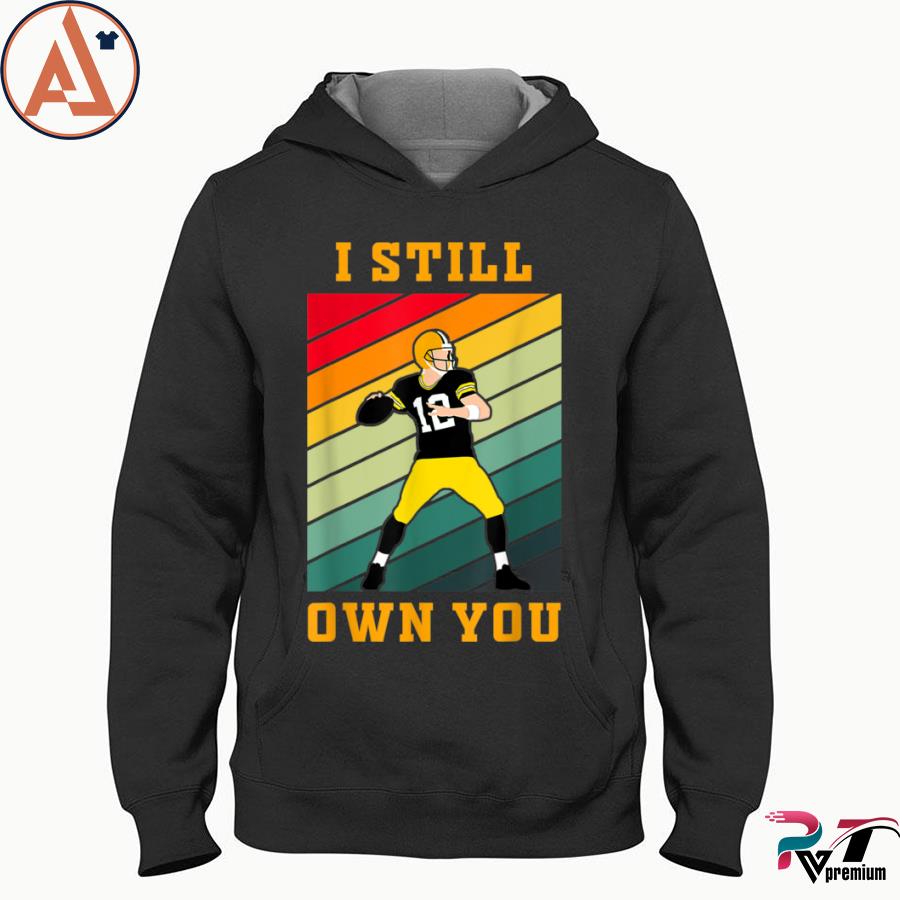 I Still Own You Shirt 12 Great American Motivational Football Fans T-Shirt