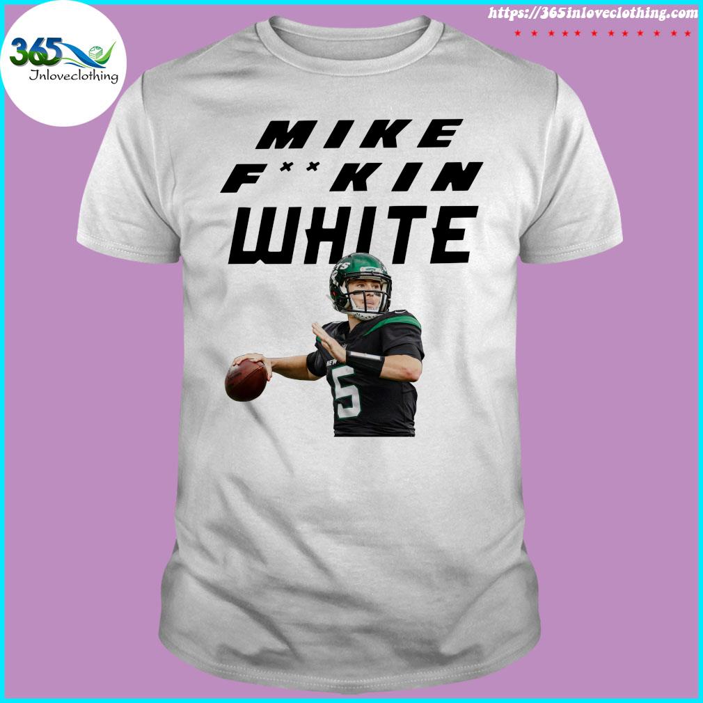 Mike fking mike fuckin white t-shirt