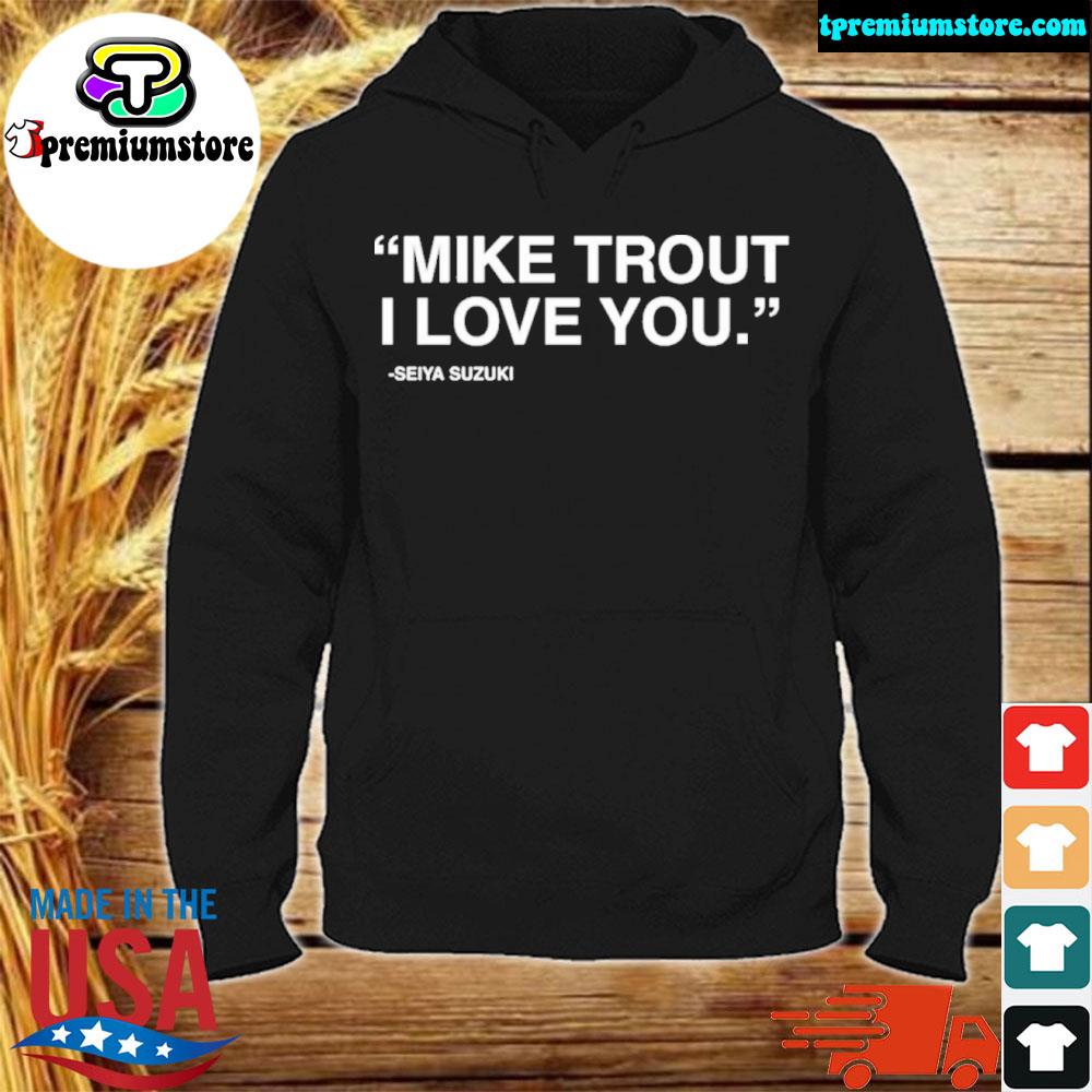 Mike trout I love you Seiya Suzuki shirt, hoodie, sweatshirt and tank top