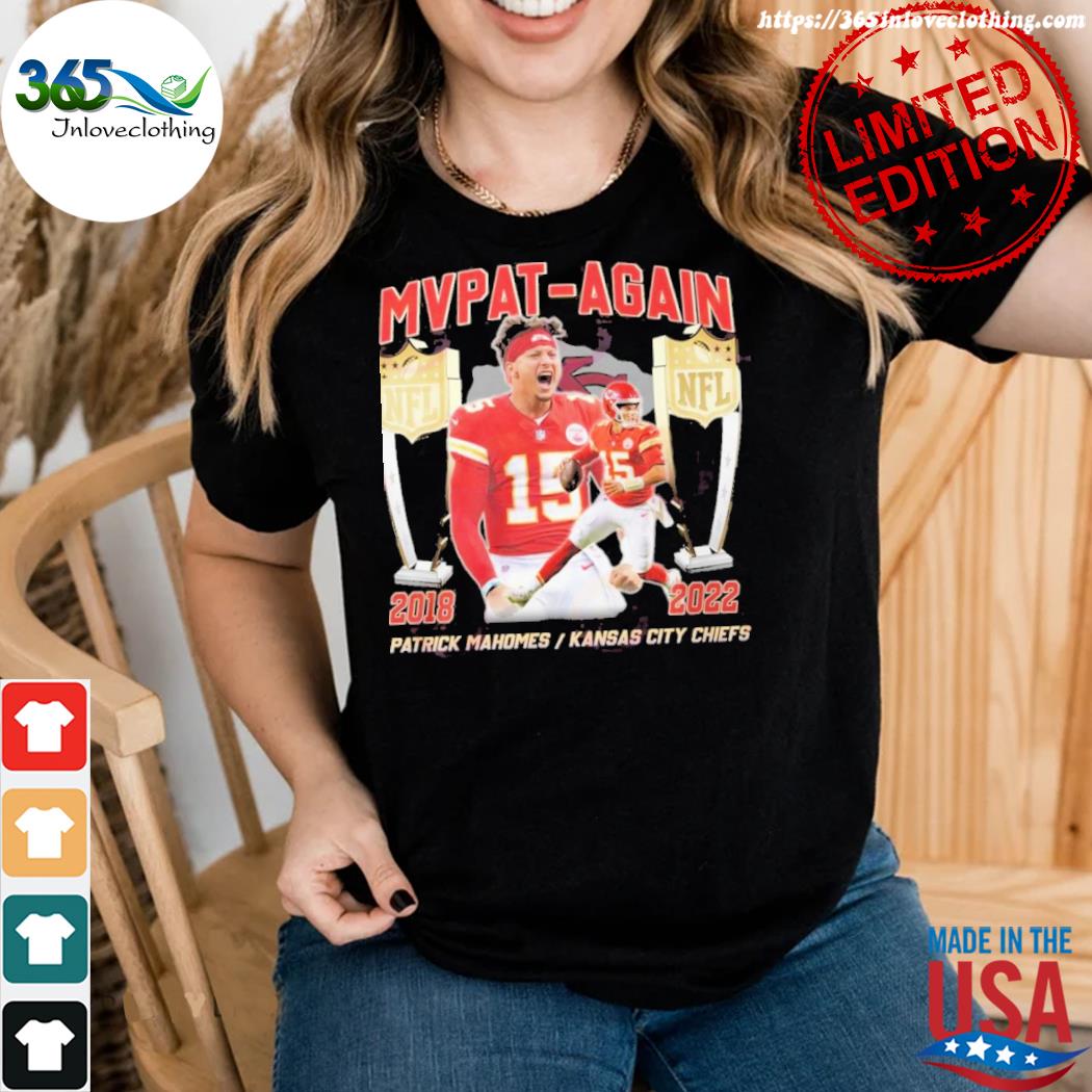 Patrick Mahomes Kansas City Chiefs MVP At-Again 2018 2022 shirt, hoodie,  sweater, long sleeve and tank top