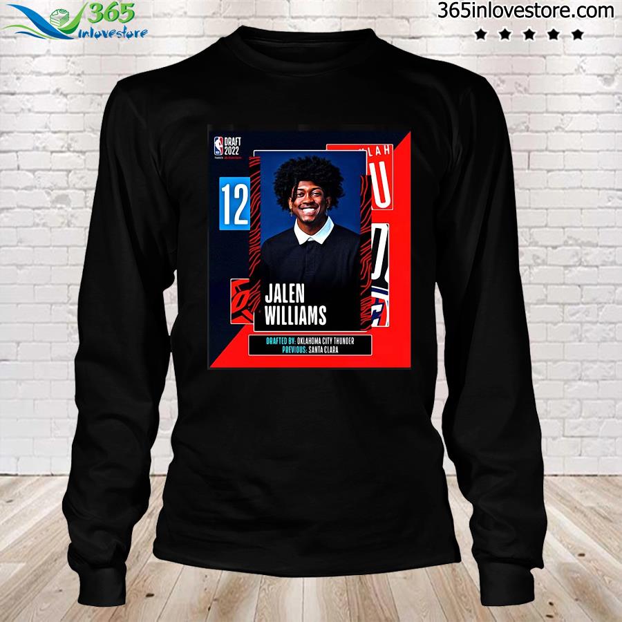 Official Nba 2022 nba draft okc thunder select jalen williams with the 12th  pick of the nba draft shirt, hoodie, sweater, long sleeve and tank top