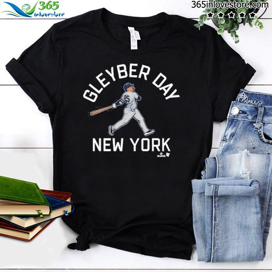 Gleyber Torres Gleyber day New York shirt, hoodie, sweater and v-neck t- shirt