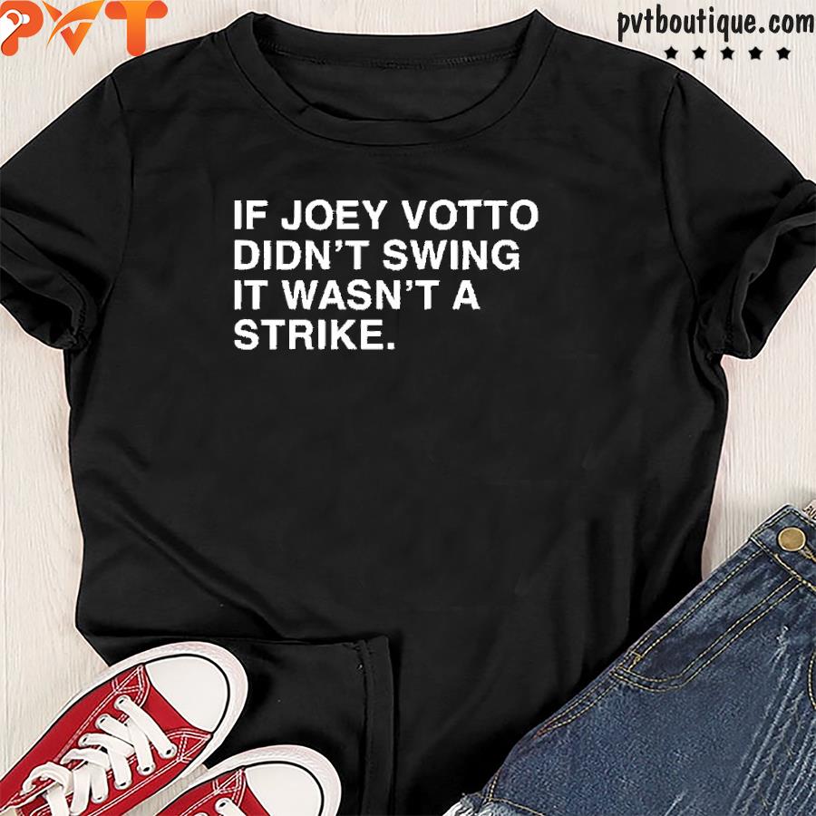If Joey votto Didn't Swing It Wasn't A Strike. | obvious Shirts. Red / MD