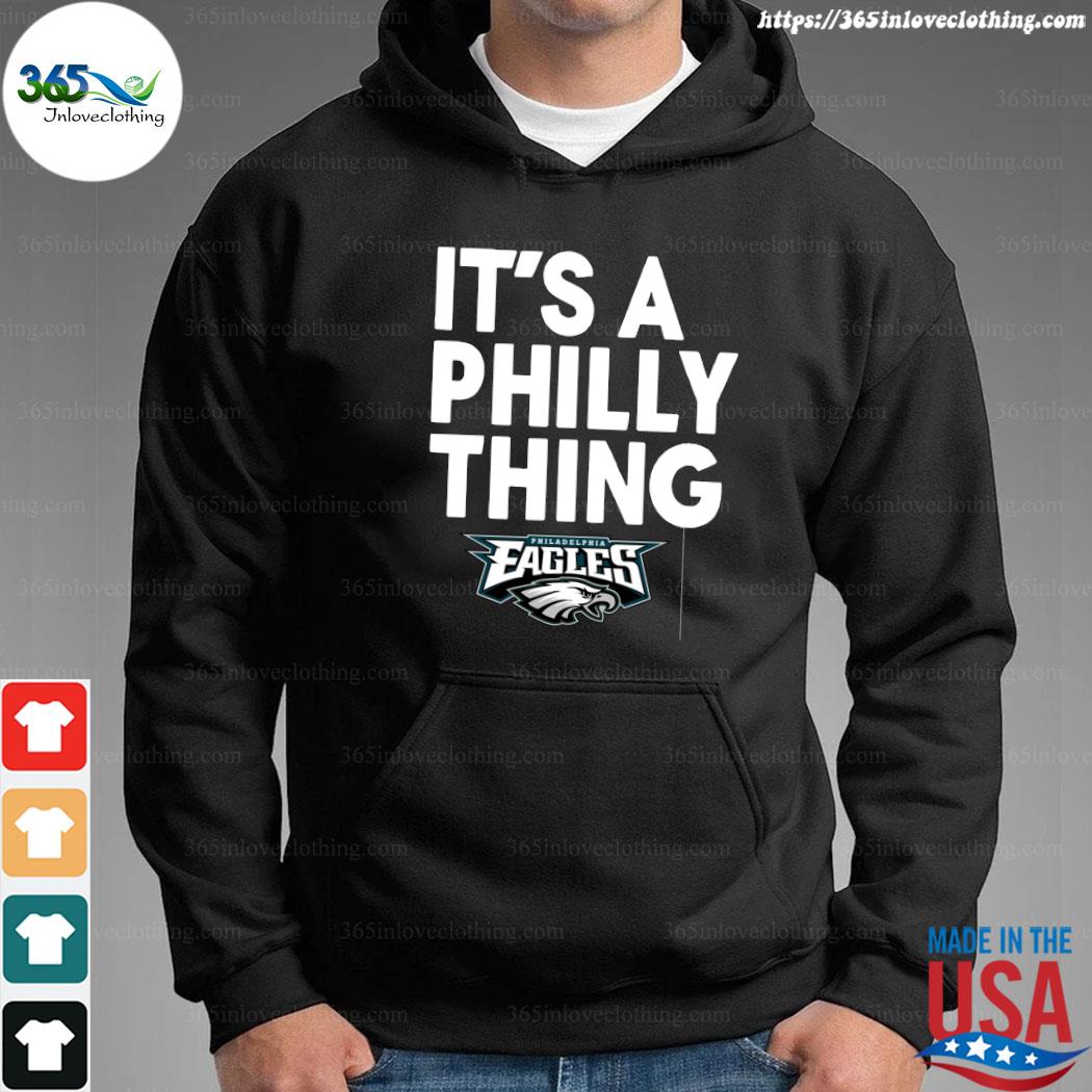 It's a Philly thing Philadelphia Eagles white shirt, hoodie, sweater, long  sleeve and tank top