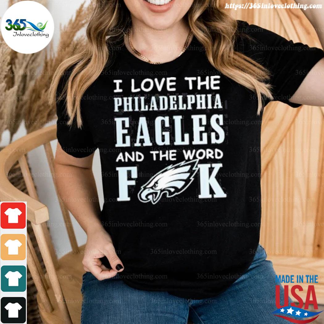 I Love The Philadelphia Eagles And The World Fuck Shirt Longsleeve