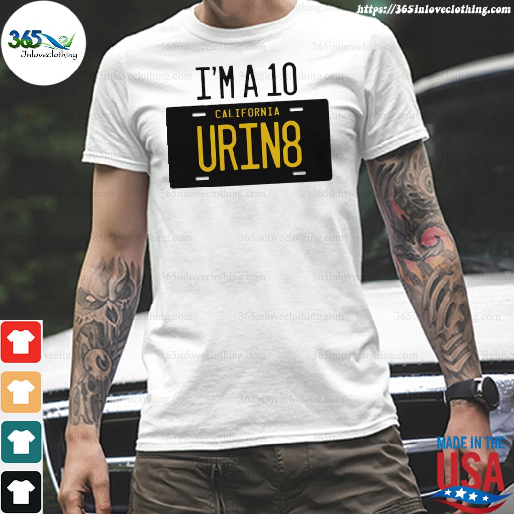 Official I'm a 10 urin8 shirt