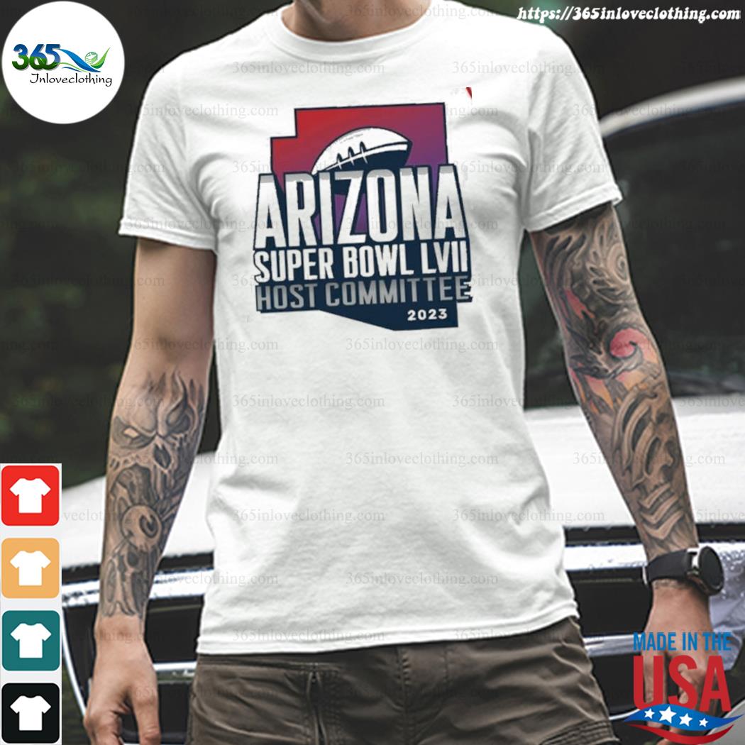 Arizona super bowl LVII host committee 2023 shirt, hoodie, sweater, long  sleeve and tank top