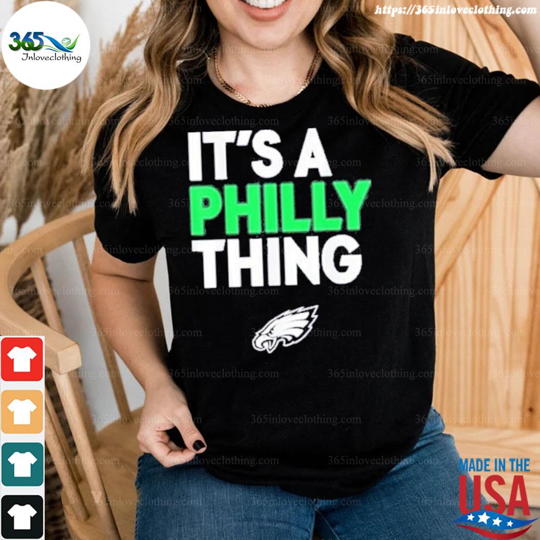 Official oRIGINAL IT'S A PHILLY THING - Its A Philadelphia Thing Fan  T-Shirt, hoodie, sweater, long sleeve and tank top