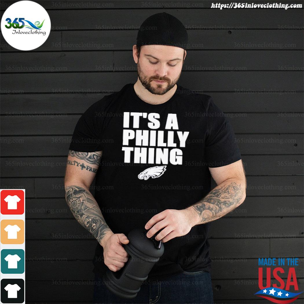 Official philadelphia Eagles hat it's a Philly thing shirt, hoodie, sweater  and long sleeve