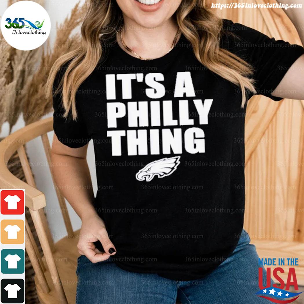 Philadelphia Eagles It’s A Philly Thing Shirt