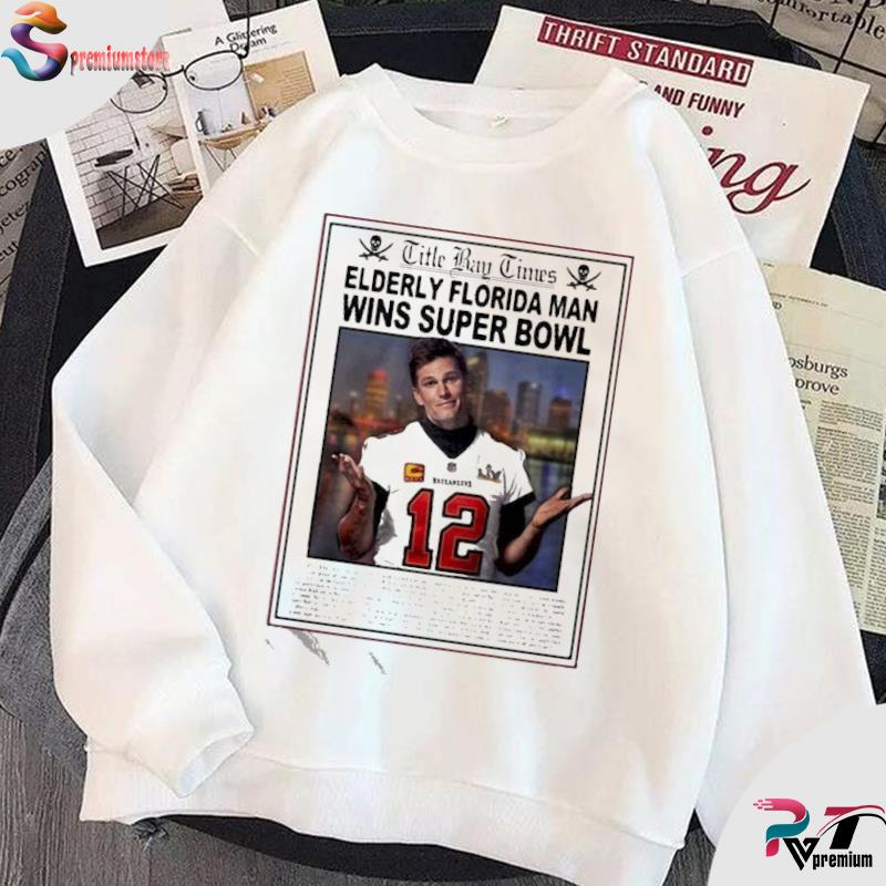 Official Tom Brady Title Bay Times Elderly Florida Man Win Super Bowl T- shirt - NVDTeeshirt