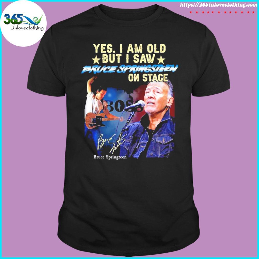 Official Yes I Am Old But I Saw Bruce Springsteen On Stage Signature Bruce Springsteen T-shirt