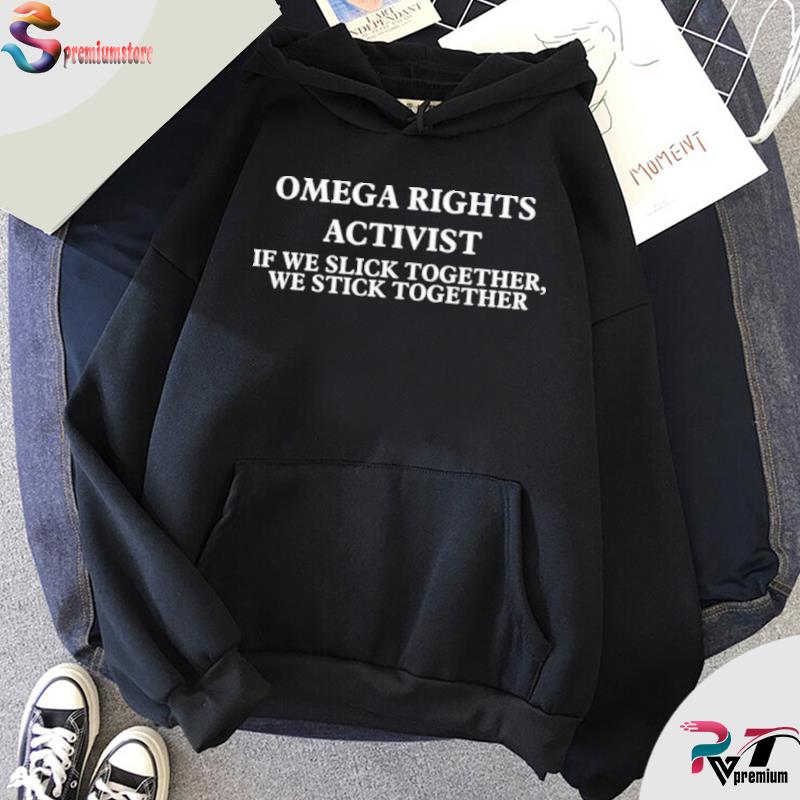 Omega Rights Activist If We Slick Together We Stick Together 2021