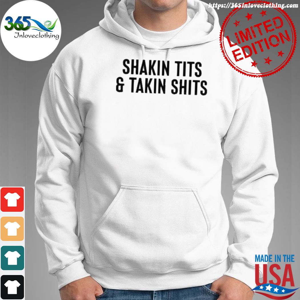 Shaking Tits And Taking Shits Shirt,tank top, v-neck for men and women