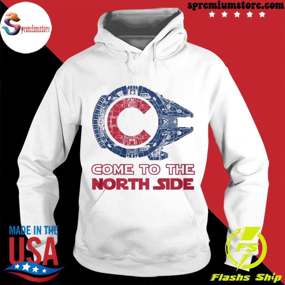 Star Wars Chicago Cubs Come to the North Side shirt, hoodie