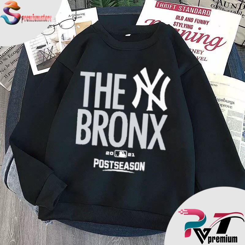 New York Yankees 2021 Postseason the bronx shirt, hoodie, sweater and  v-neck t-shirt