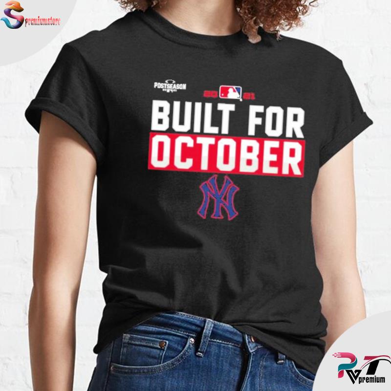 New York Yankees Postseason 2021 Built For October Shirt,Sweater, Hoodie,  And Long Sleeved, Ladies, Tank Top