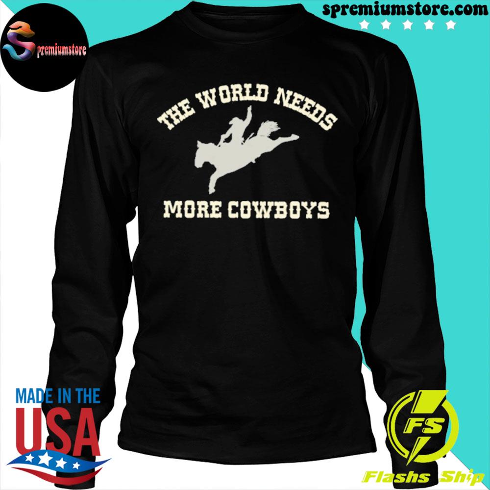 Ladies, World Needs More Cowboys Shirt