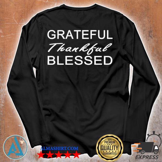 grateful thankful blessed shirt plus size