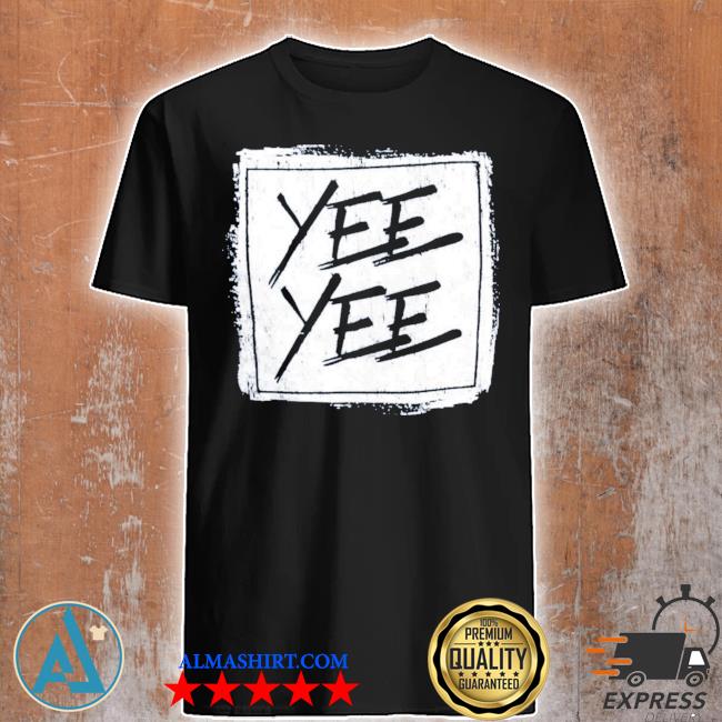 Yee yee distressed square shirt,tank top, v-neck for men and women